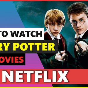 How to Watch Harry Potter on Netflix in 2021 From Anywhere 💻 [ALL MOVIES]