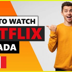 How to Watch Netflix Canada in 2021 From Anywhere in the World 🌎