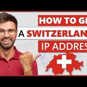 How to Get a Switzerland IP Address 2022 | Quick, Safe, and Easy
