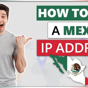 How to Get a Mexico IP Address in 2022 | Quick, Safe, and Easy 🌎