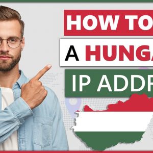 How to Get a Hungary IP Address in 2022 | Quick, Safe, and Easy 🌍