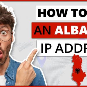 How to Get an Albania IP Address 2022 | Quick, Safe, and Easy 🌍