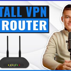 How to Install a VPN on a Router | Setup a VPN On Your Router