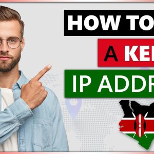 How to Get a Kenya IP Address 2023 | Quick, Safe, and Easy 🌍