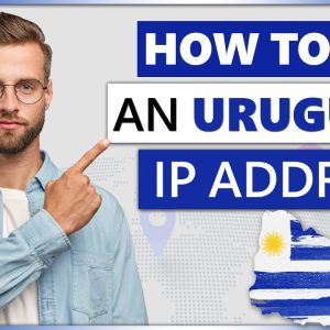 How to Get an Uruguay IP Address 2023 | Quick, Safe, and Easy 🌍