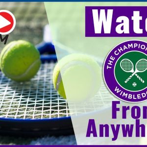 How To Watch Wimbledon 2023 Live from Anywhere 🎾